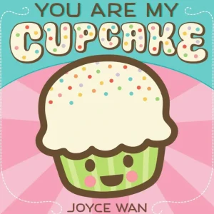 Books | You Are My Cupcake Board Book - CaringForTots - Professional Baby and Children's Products | Caring for Growth, Caring for Every Moment